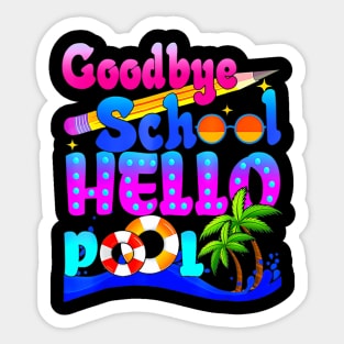 Goodbye School Hello Pool Summer Happy Last Day Of School Sticker